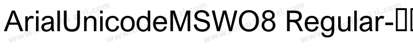 ArialUnicodeMSWO8 Regular字体转换
